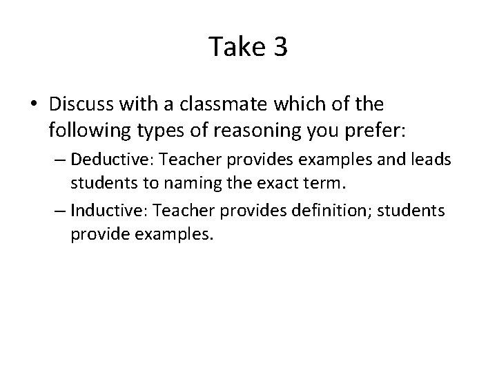 Take 3 • Discuss with a classmate which of the following types of reasoning