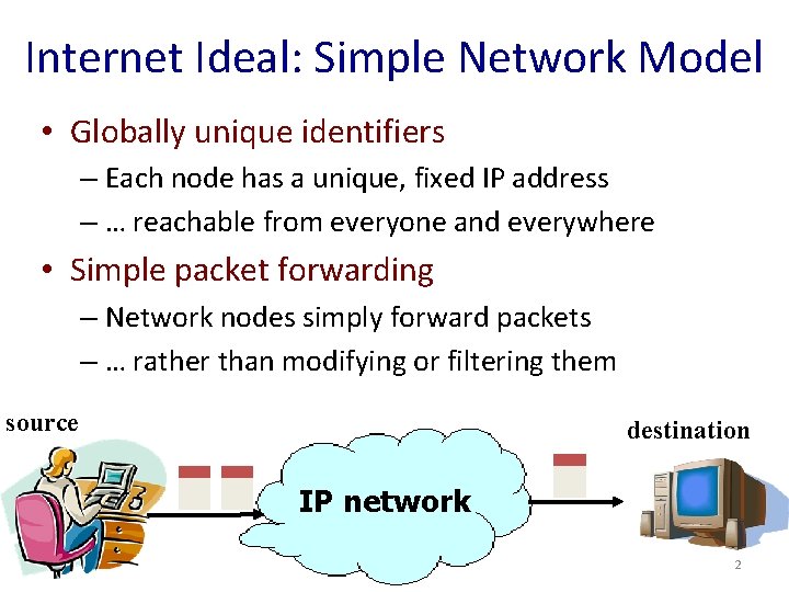 Internet Ideal: Simple Network Model • Globally unique identifiers – Each node has a
