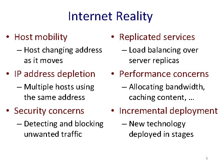 Internet Reality • Host mobility – Host changing address as it moves • IP