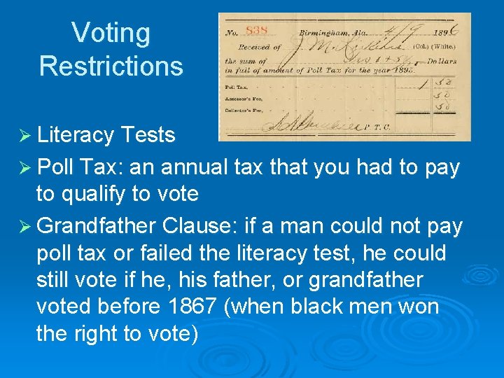 Voting Restrictions Ø Literacy Tests Ø Poll Tax: an annual tax that you had