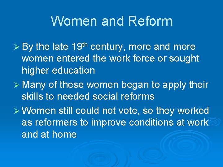 Women and Reform Ø By the late 19 th century, more and more women