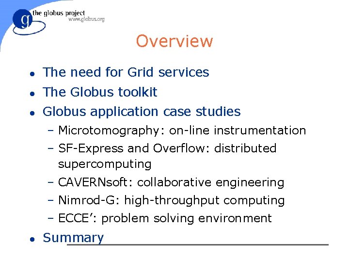 Overview l The need for Grid services l The Globus toolkit l Globus application