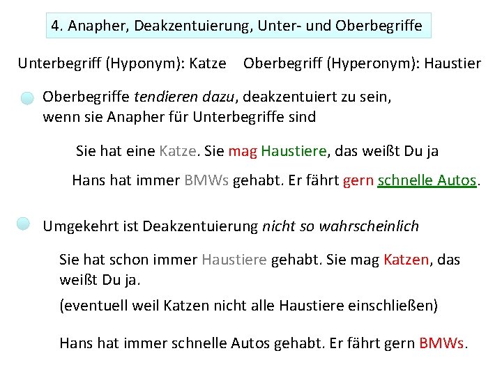 4. Anapher, Deakzentuierung, Unter- und Oberbegriffe Unterbegriff (Hyponym): Katze Oberbegriff (Hyperonym): Haustier Oberbegriffe tendieren