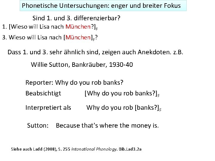 Phonetische Untersuchungen: enger und breiter Fokus Sind 1. und 3. differenzierbar? 1. [Wieso will