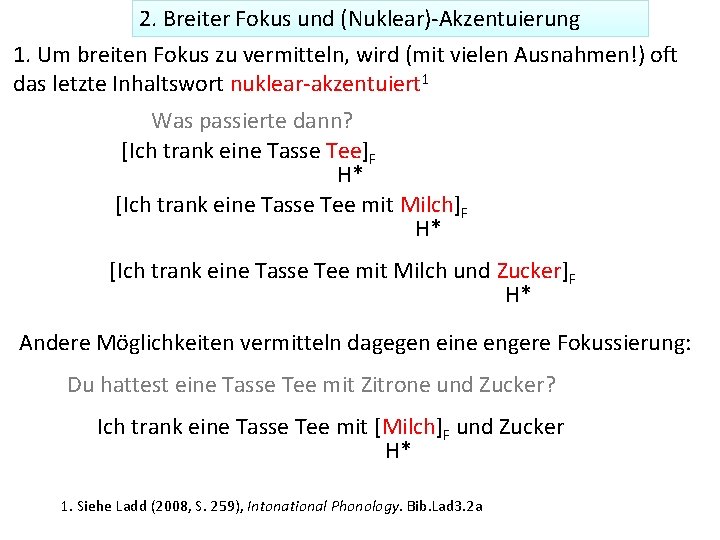 2. Breiter Fokus und (Nuklear)-Akzentuierung 1. Um breiten Fokus zu vermitteln, wird (mit vielen