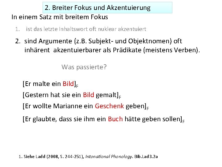 2. Breiter Fokus und Akzentuierung In einem Satz mit breitem Fokus 1. ist das