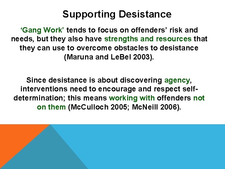 Supporting Desistance ‘Gang Work’ tends to focus on offenders’ risk and needs, but they