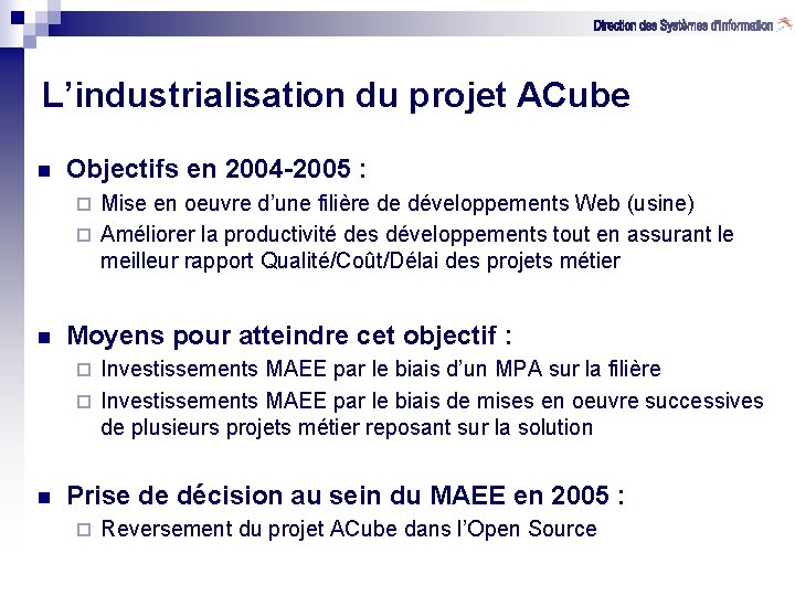 L’industrialisation du projet ACube n Objectifs en 2004 -2005 : Mise en oeuvre d’une