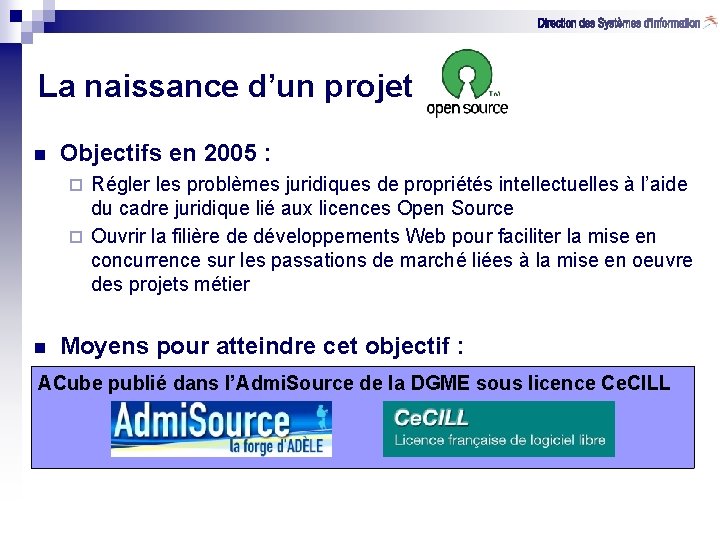 La naissance d’un projet n Objectifs en 2005 : Régler les problèmes juridiques de