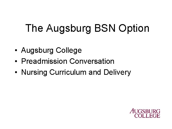 The Augsburg BSN Option • Augsburg College • Preadmission Conversation • Nursing Curriculum and