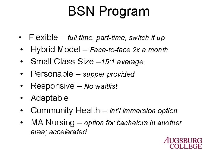 BSN Program • • Flexible – full time, part-time, switch it up Hybrid Model