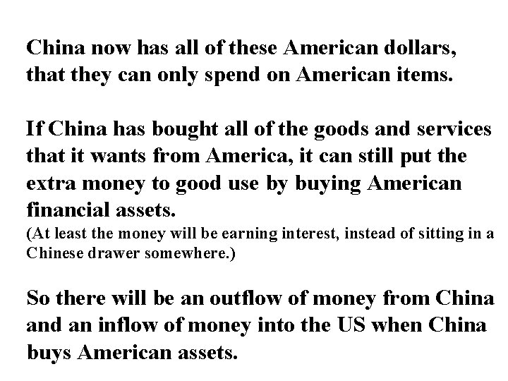 China now has all of these American dollars, that they can only spend on