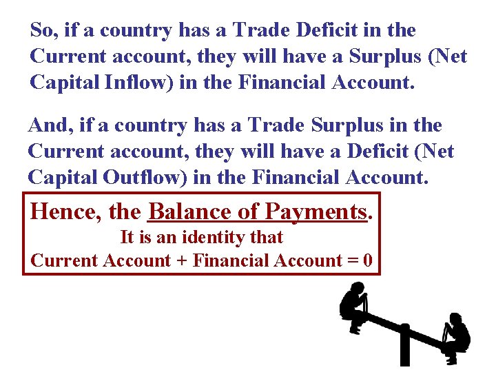 So, if a country has a Trade Deficit in the Current account, they will