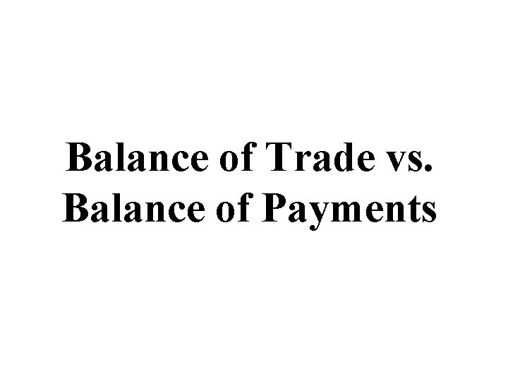 Balance of Trade vs. Balance of Payments 