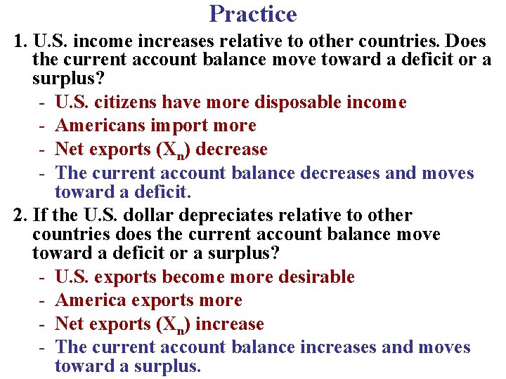 Practice 1. U. S. income increases relative to other countries. Does the current account