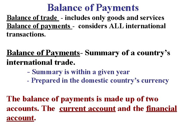 Balance of Payments Balance of trade - includes only goods and services Balance of