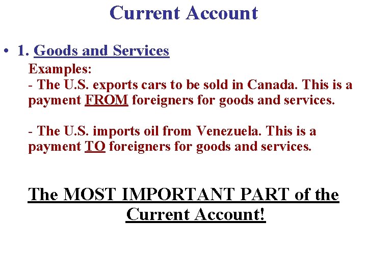 Current Account • 1. Goods and Services Examples: - The U. S. exports cars
