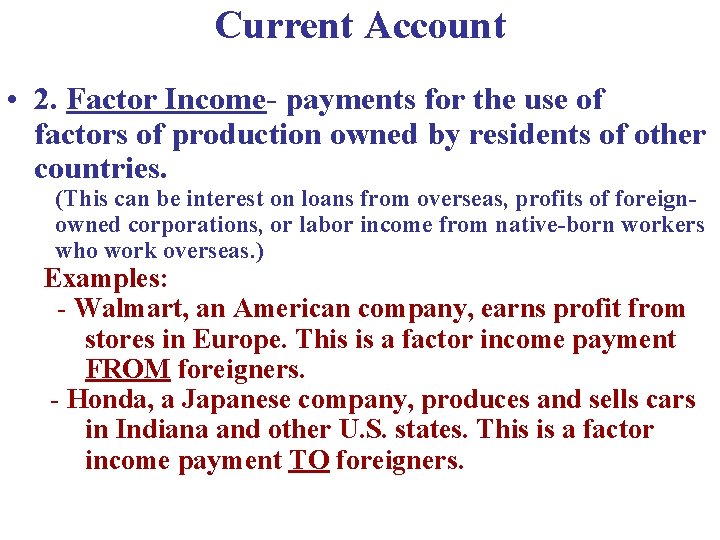 Current Account • 2. Factor Income- payments for the use of factors of production
