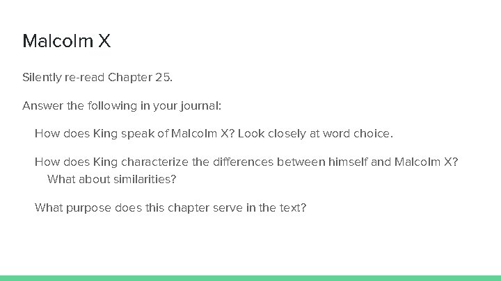 Malcolm X Silently re-read Chapter 25. Answer the following in your journal: How does