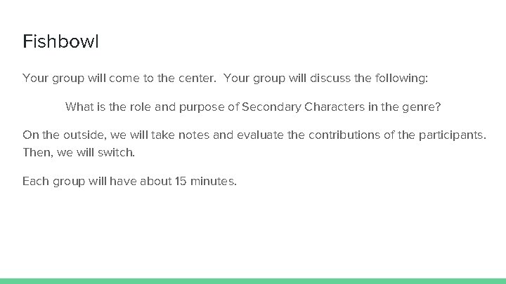 Fishbowl Your group will come to the center. Your group will discuss the following: