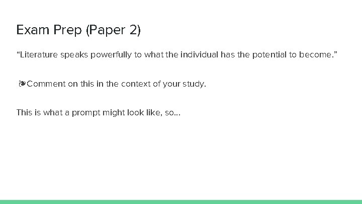 Exam Prep (Paper 2) “Literature speaks powerfully to what the individual has the potential