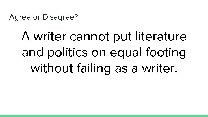 Agree or Disagree? A writer cannot put literature and politics on equal footing without