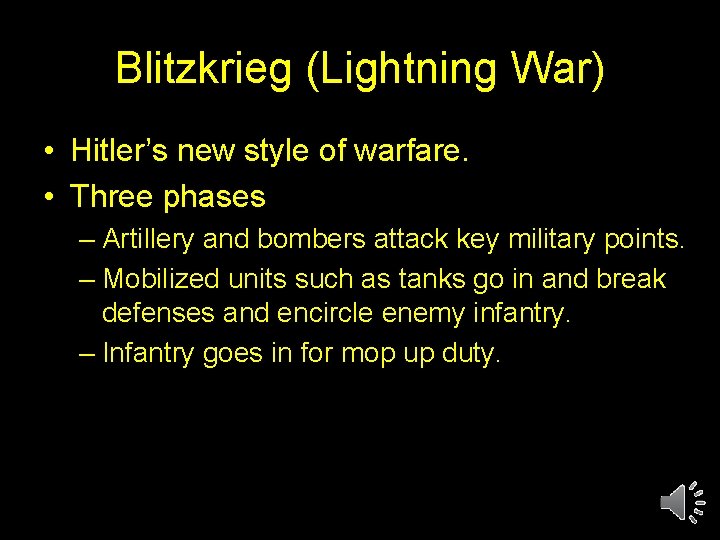 Blitzkrieg (Lightning War) • Hitler’s new style of warfare. • Three phases – Artillery