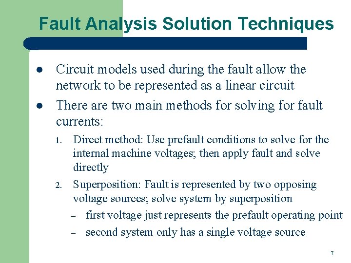 Fault Analysis Solution Techniques l l Circuit models used during the fault allow the