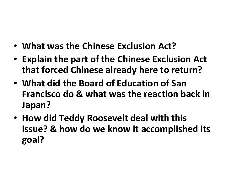  • What was the Chinese Exclusion Act? • Explain the part of the