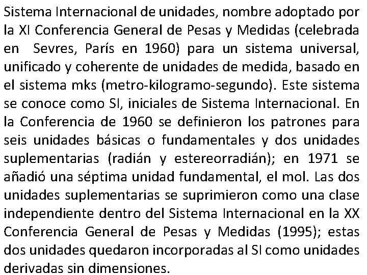 Sistema Internacional de unidades, nombre adoptado por la XI Conferencia General de Pesas y