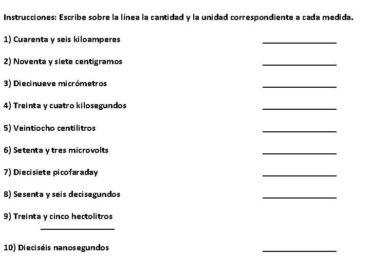 Instrucciones: Escribe sobre la línea la cantidad y la unidad correspondiente a cada medida.