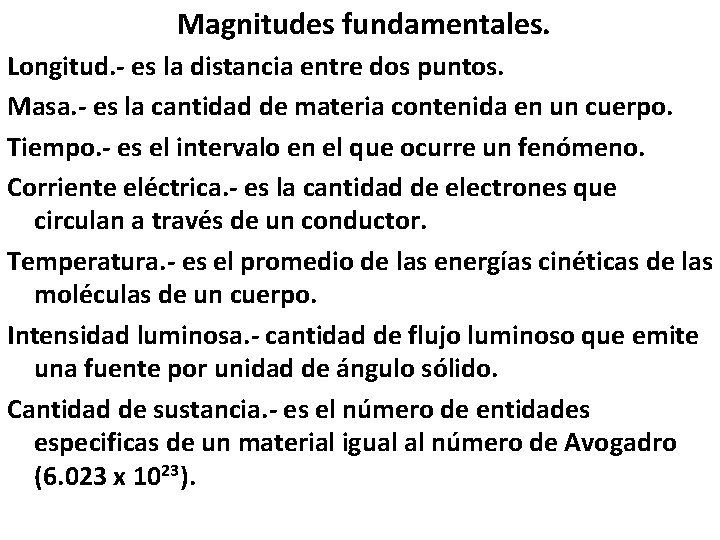 Magnitudes fundamentales. Longitud. - es la distancia entre dos puntos. Masa. - es la