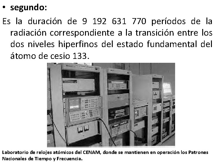  • segundo: Es la duración de 9 192 631 770 períodos de la