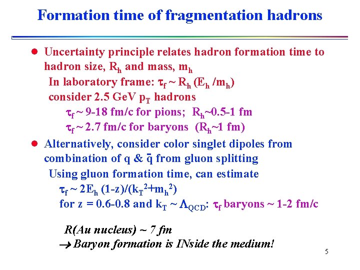 Formation time of fragmentation hadrons l Uncertainty principle relates hadron formation time to hadron