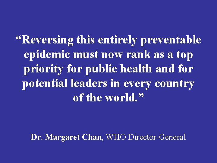 “Reversing this entirely preventable epidemic must now rank as a top priority for public