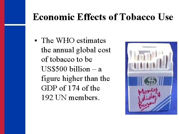 Economic Effects of Tobacco Use • The WHO estimates the annual global cost of