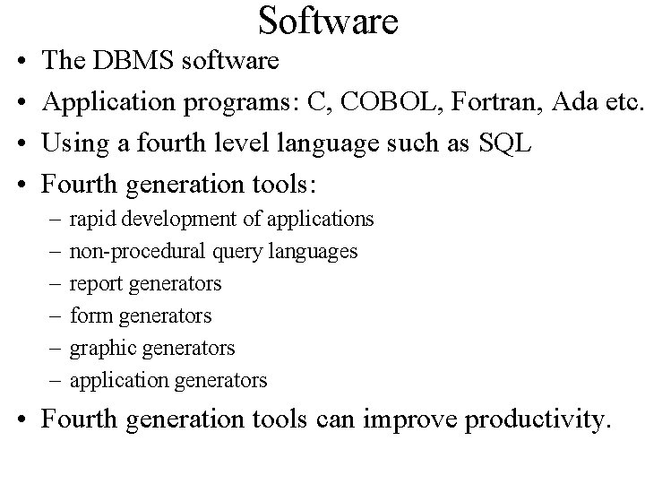 Software • • The DBMS software Application programs: C, COBOL, Fortran, Ada etc. Using Software • • The DBMS software Application programs: C, COBOL, Fortran, Ada etc. Using