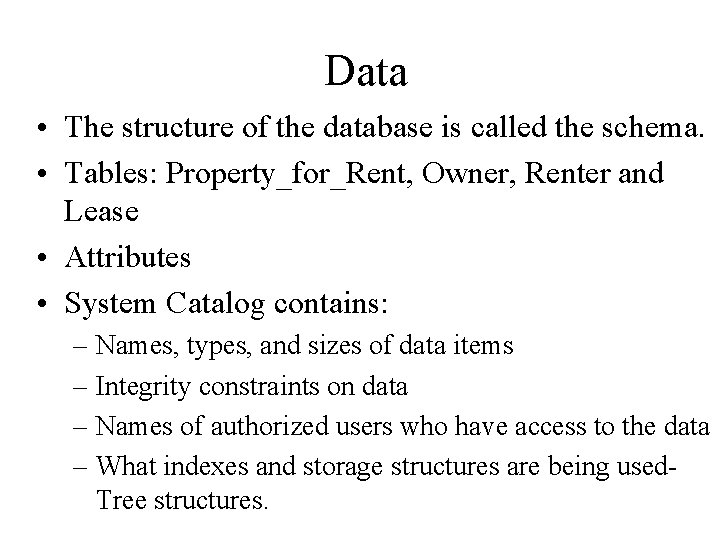 Data • The structure of the database is called the schema. • Tables: Property_for_Rent, Data • The structure of the database is called the schema. • Tables: Property_for_Rent,