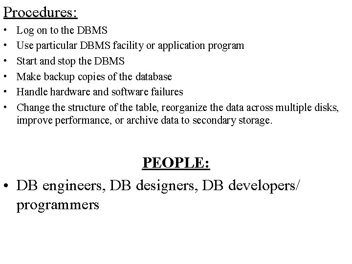 Procedures: • • • Log on to the DBMS Use particular DBMS facility or Procedures: • • • Log on to the DBMS Use particular DBMS facility or