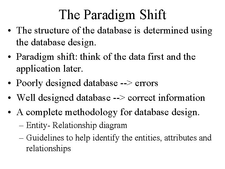 The Paradigm Shift • The structure of the database is determined using the database The Paradigm Shift • The structure of the database is determined using the database