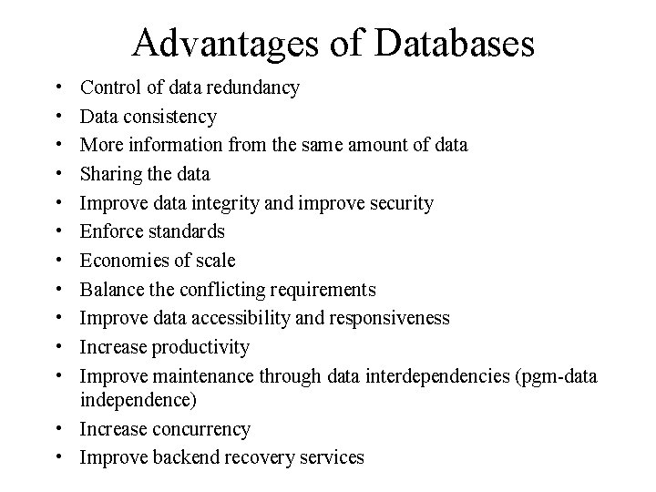 Advantages of Databases • • • Control of data redundancy Data consistency More information Advantages of Databases • • • Control of data redundancy Data consistency More information