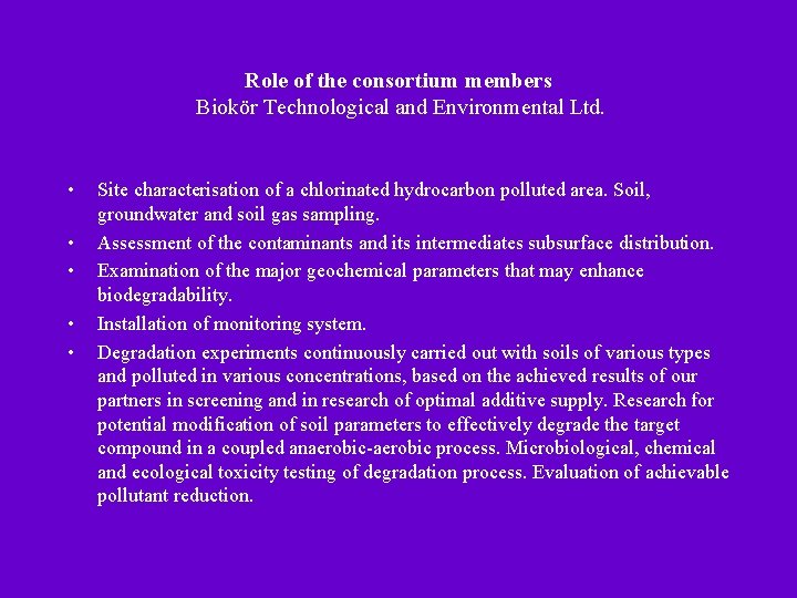 Role of the consortium members Biokör Technological and Environmental Ltd. • • • Site