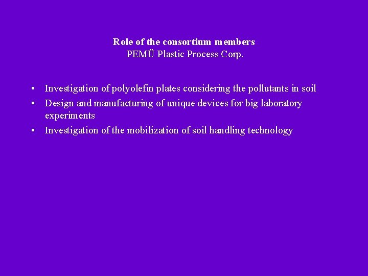 Role of the consortium members PEMÜ Plastic Process Corp. • Investigation of polyolefin plates