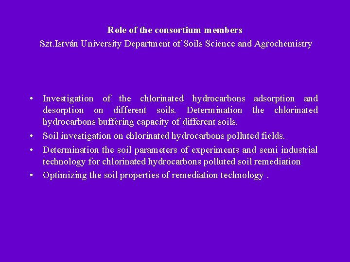 Role of the consortium members Szt. István University Department of Soils Science and Agrochemistry