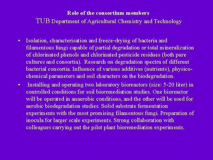 Role of the consortium members TUB Department of Agricultural Chemistry and Technology • Isolation,