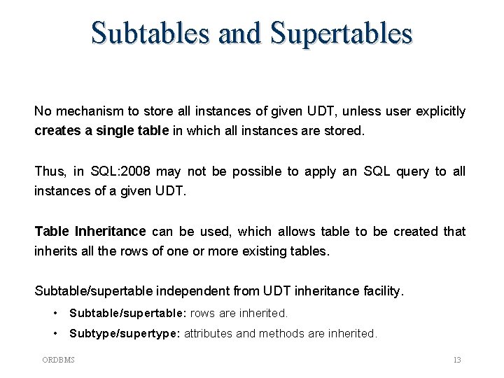 Subtables and Supertables No mechanism to store all instances of given UDT, unless user