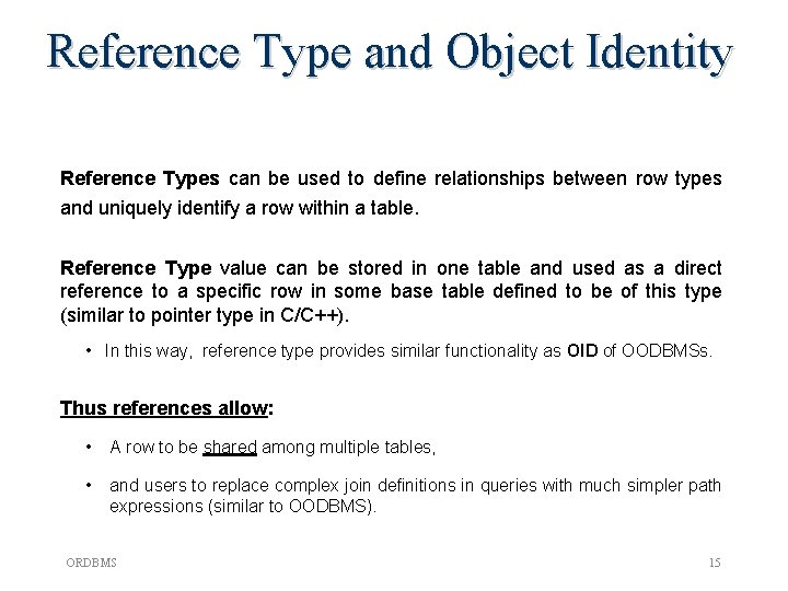 Reference Type and Object Identity Reference Types can be used to define relationships between