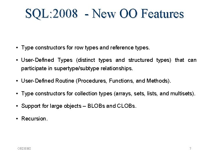 SQL: 2008 - New OO Features • Type constructors for row types and reference