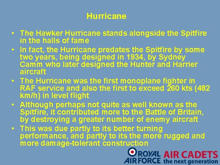 Hurricane • The Hawker Hurricane stands alongside the Spitfire in the halls of fame
