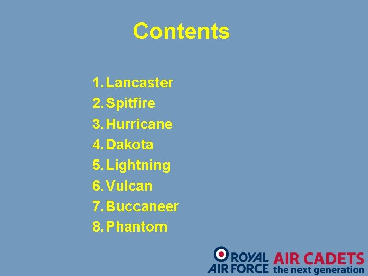 Contents 1. Lancaster 2. Spitfire 3. Hurricane 4. Dakota 5. Lightning 6. Vulcan 7.